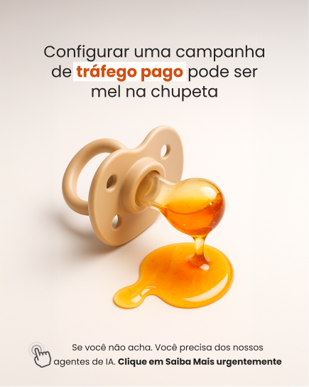 Criativo tráfego pago — chupeta com mel: configurar campanha pode ser mel na chupeta.