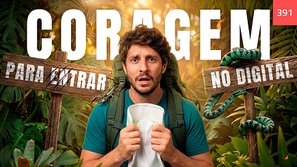 Thumbnail YouTube Ep. 391 — Coragem para entrar no digital.